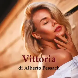 «Vittoria: Il Viaggiatore di Passioni. La vera storia di Giorgio Prà, Vol. 8» by Alberto Pessach
