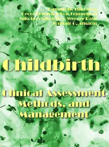 "Childbirth: Clinical Assessment, Methods, and Management" ed. by Panagiotis Tsikouras, Georg-Friedrich Von Tempelhoff, Nikolao