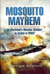 Mosquito Mayhem: de Havilland’s Wooden Wonder in Action in WWII