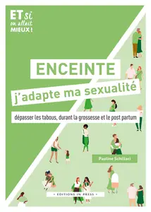 Enceinte, j’adapte ma sexualité ! - Pauline Schillaci