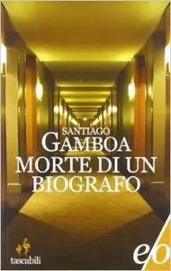 Santiago Gamboa - Morte di un biografo