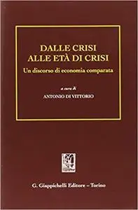 Dalle crisi alle età di crisi. Un discorso di economia comparata