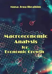 "Macroeconomic Analysis for Economic Growth" Musa Jega Ibrahim