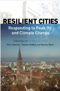 Resilient Cities: Responding to Peak Oil and Climate Change [Repost]