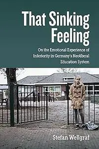 That Sinking Feeling: On the Emotional Experience of Inferiority in Germany's Neoliberal Education System