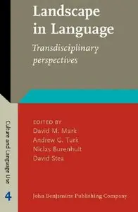 "Landscape in Language: Transdisciplinary perspectives" ed. by David M. Mark, Andrew G. Turk, Niclas Burenhult, David Stea
