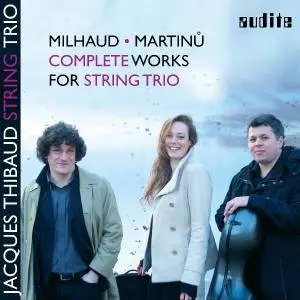 Jacques Thibaud String Trio - Milhaud & Martinů: Complete Works for String Trio (2017)