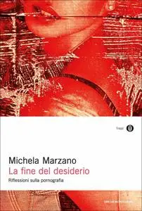 Michela Marzano - La fine del desiderio