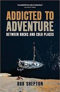 Addicted to Adventure: Between Rocks and Cold Places