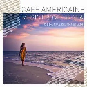 Cafe Americaine - Music From The Sea: 50 Beautiful Del Mar Sounds (2014)