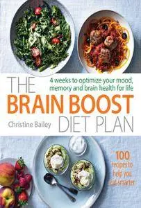 The Brain Boost Diet Plan: 4 weeks to optimise your mood, memory and brain health for life