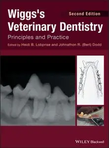 Wiggs's Veterinary Dentistry: Principles and Practice, Second Edition