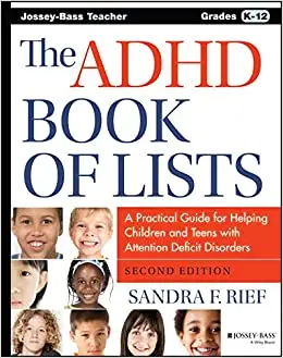 The ADHD Book of Lists: A Practical Guide for Helping Children and Teens with Attention Deficit Disorders