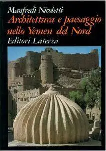 Manfredi Nicoletti - Architettura e paesaggio nello Yemen del nord
