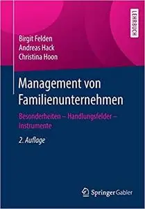 Management von Familienunternehmen: Besonderheiten – Handlungsfelder – Instrumente, Auflage: 2