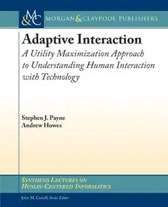 Adaptive Interaction: A Utility Maximization Approach to Understanding Human Interaction with Technology