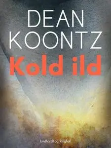 «Kold ild» by Dean R. Koontz