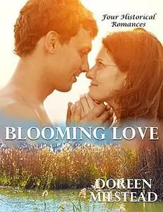«Blooming Love: Four Historical Romances» by Doreen Milstead