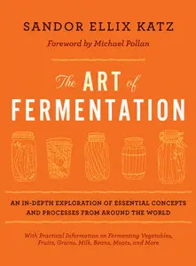 The Art of Fermentation: An In-Depth Exploration of Essential Concepts and Processes from around the World (repost)