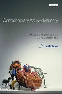 Contemporary Art and Memory: Images of Recollection and Remembrance