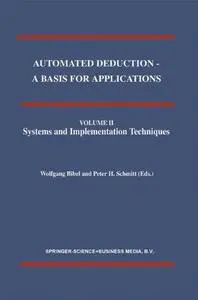 Automated Deduction — A Basis for Applications: Volume II: Systems and Implementation Techniques (Repost)