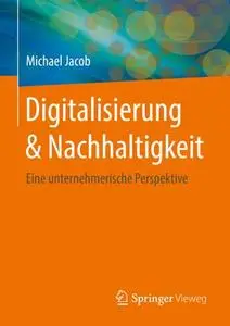 Digitalisierung & Nachhaltigkeit: Eine unternehmerische Perspektive