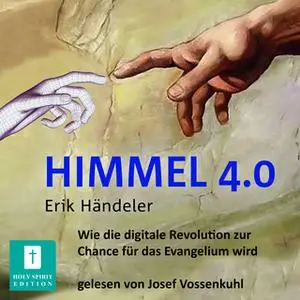 «Himmel 4.0: Wie die digitale Revolution zur Chance für das Evangelium wird» by Erik Händeler