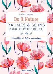 Charlotte Passelegue, "Baumes & soins pour les petits bobos : Recettes à faire soi-même"