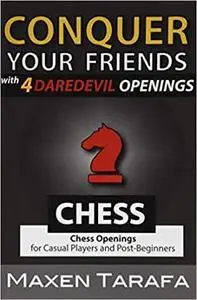 Chess: Conquer your Friends with 4 Daredevil Openings
