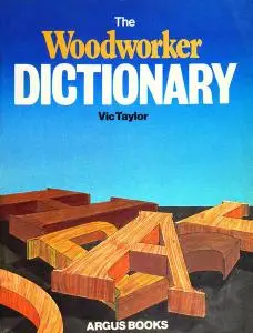 Woodworker Dictionary (From Woodworker Magazine Editors)