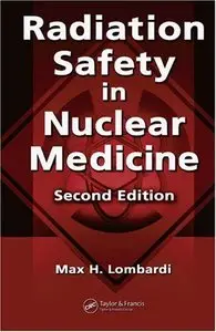 Radiation Safety in Nuclear Medicine, Second Edition