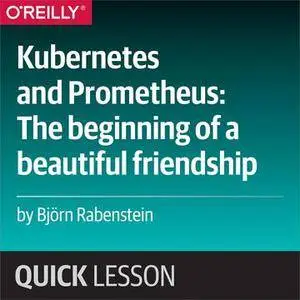 Kubernetes and Prometheus: The Beginning of a Beautiful Friendship