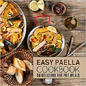 Easy Paella Cookbook: 50 Delicious One-Pot Meals (2nd Edition)