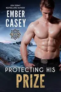 «Protecting His Prize» by Ember Casey