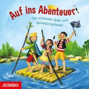 «Auf ins Abenteuer!: Die schönsten Spiel- und Bewegungslieder» by Diverse Autoren