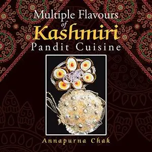 Multiple Flavours of Kashmiri Pandit Cuisine (Repost)