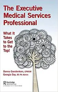 The Executive Medical Services Professional: What It Takes to Get to the Top!