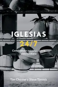 «Iglesias 24/7» by Tim Chester,Steve Timmis
