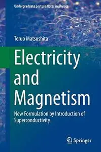 Electricity and Magnetism: New Formulation by Introduction of Superconductivity (Repost)