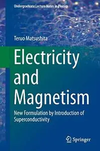 Electricity and Magnetism: New Formulation by Introduction of Superconductivity