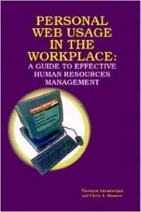 Personal Web Usage in the Workplace: A Guide to Effective Human Resources Management by Claire Simmers