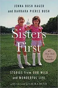 Sisters First: Stories from Our Wild and Wonderful Life