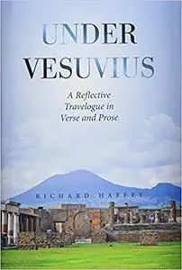 Under Vesuvius: A Reflective Travelogue in Verse and Prose