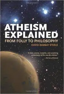 Atheism Explained: From Folly to Philosophy