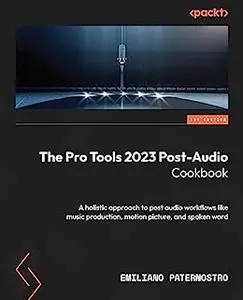 The Pro Tools 2023 Post-Audio Cookbook