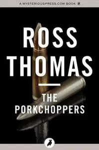 «The Porkchoppers» by Ross Thomas