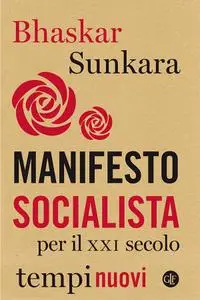 Bhaskar Sunkara - Manifesto socialista per il XXI secolo (2019)