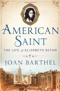 American Saint: The Life of Elizabeth Seton (Repost)