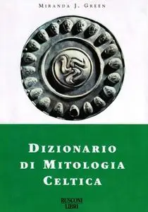 Miranda Green - Dizionario di mitologia celtica (1999)