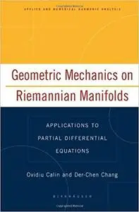 Geometric Mechanics on Riemannian Manifolds: Applications to Partial Differential Equations (Repost)